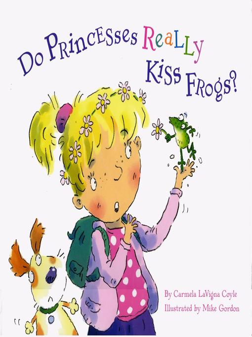 Title details for Do Princesses Really Kiss Frogs? by Mike Gordon - Available